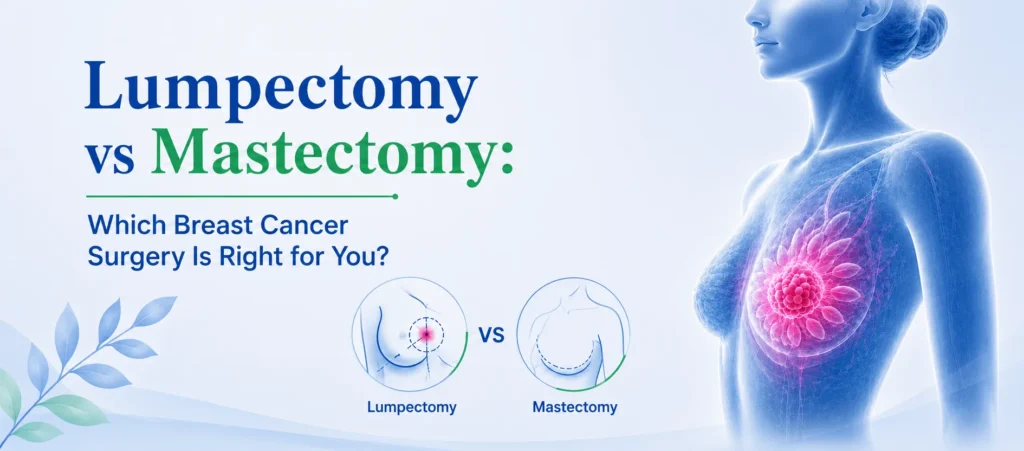 Lumpectomy vs Mastectomy: Which Breast Cancer Surgery Is Right for You?